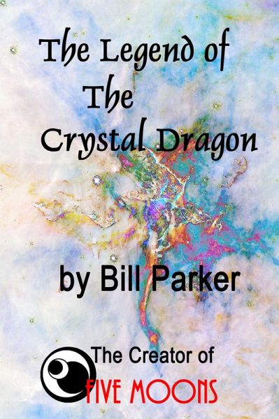The Legend of the Crystal Dragon (Scifi Short Stories by Bill Parker, #2) (eBook, ePUB) The Legend of the Crystal Dragon (Scifi Short Stories by Bill Parker, #2) (eBook, ePUB)
