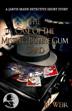 The Case of the Missing Bubble Gum Card (Jarvis Mann PI, #1) (eBook, ePUB) - Weir, R.