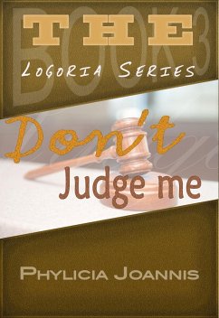 Don't Judge Me (Logoria, #3) (eBook, ePUB) - Joannis, Phylicia