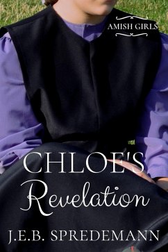 Chloe's Revelation (Amish Girls Series - Book 3) (eBook, ePUB) - Spredemann, Jennifer (J. E. B.