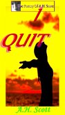 The Poetry Of A.H. Scott: I Quit (eBook, ePUB)