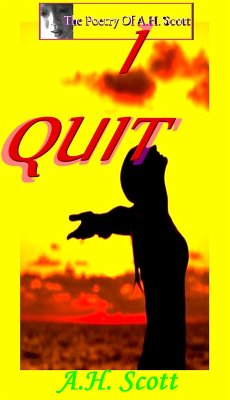 The Poetry Of A.H. Scott: I Quit (eBook, ePUB) - Scott, A. H.