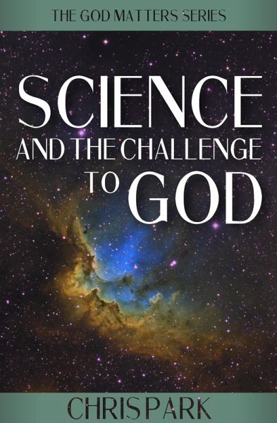 Science and the Challenge to God (GOD MATTERS, #1) (eBook, ePUB) Science and the Challenge to God (GOD MATTERS, #1) (eBook, ePUB)