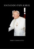 Sognando Papa Karol (eBook, ePUB) Sognando Papa Karol (eBook, ePUB)