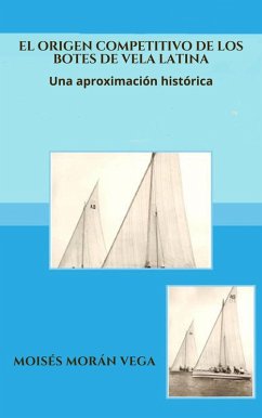 Cover El origen competitivo de los botes de Vela Latina Una aproximación histórica (eBook, ePUB)