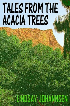 Tales From The Acacia Trees (eBook, ePUB) - Johannsen, Lindsay