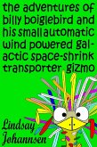 The Adventures of Billy Boiglebird and his Small Automatic Wind Powered Galactic Space-Shrink Transporter Gizmo (Kid Stuff, #2) (eBook, ePUB)