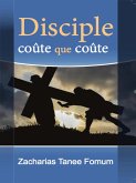 Disciple Coûte Que Coûte (Aides Pratiques pour les Vainqueurs, #1) (eBook, ePUB)