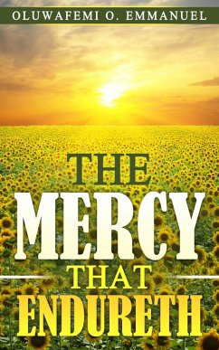 The Mercy That Endureth (eBook, ePUB) - Emmanuel, Oluwafemi O.