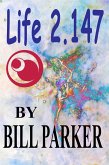 Life 2.147 (Scifi Short Stories by Bill Parker, #1) (eBook, ePUB)