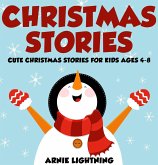 Christmas Stories: Cute Christmas Stories for Kids Ages 4-8 (eBook, ePUB) Christmas Stories: Cute Christmas Stories for Kids Ages 4-8 (eBook, ePUB)