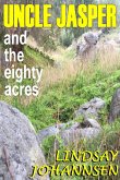 Uncle Jasper and the Eighty Acres (Far From The Urban Sprawl ... tall tales and ripping yarns from The Land Of OZ, #8) (eBook, ePUB)