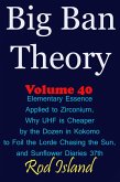 Big Ban Theory: Elementary Essence Applied to Zirconium, Why UHF is Cheaper by the Dozen in Kokomo to Foil the Lorde Chasing the Sun, and Sunflower Diaries 37th, Volume 40 (eBook, ePUB)