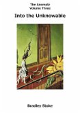 Into the Unknowable (The Anomaly Trilogy, #3) (eBook, ePUB) Into the Unknowable (The Anomaly Trilogy, #3) (eBook, ePUB)