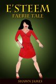 E'steem: Faerie Tale (eBook, ePUB) E'steem: Faerie Tale (eBook, ePUB)