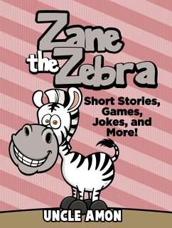 Zane the Zebra: Short Stories, Games, Jokes, and More! (eBook, ePUB) - Amon, Uncle