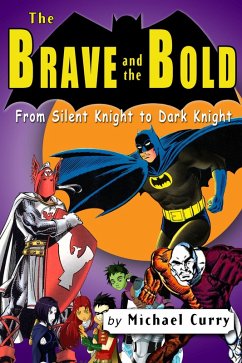 Cover The Brave and the Bold: from Silent Knight to Dark Knight; a guide to the DC comic book (eBook, ePUB)