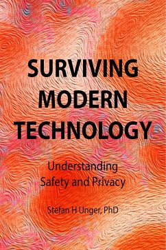 Surviving Modern Technology: Understanding Safety and Privacy (eBook, ePUB) - Unger, Stefan H