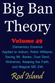 Big Ban Theory: Elementary Essence Applied to Indium, Robin Williams, Saving Mr. Banks, Dust Devil, Wolverine, Keeping the Faith, and Magical ME 21th, Volume 49 (eBook, ePUB)