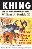 Khing and the Magic of Black and White - Book One Ash Makes Friends (eBook, ePUB) Khing and the Magic of Black and White - Book One Ash Makes Friends (eBook, ePUB)