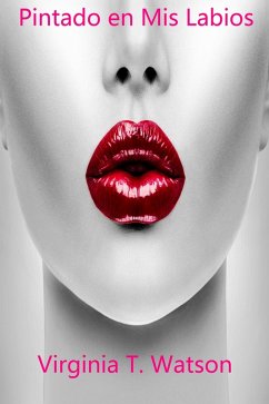 Pintada en los Labios (Poetry, #99) (eBook, ePUB) - Watson, Virginia T. Pintada en los Labios (Poetry, #99) (eBook, ePUB) - Watson, Virginia T.