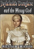Jephthah's Daughter and the Wrong God (eBook, ePUB) Jephthah's Daughter and the Wrong God (eBook, ePUB)