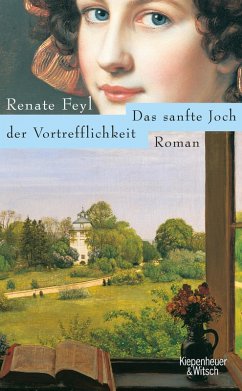 Das sanfte Joch der Vortrefflichkeit: Roman Renate Feyl Author