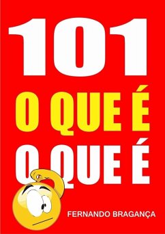 101 O que e o que e (eBook, ePUB) - Fernando Braganca