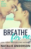 Breathe For Me (Be for Me: Xander) (eBook, ePUB) Breathe For Me (Be for Me: Xander) (eBook, ePUB)