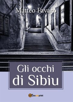 Gli occhi di Sibiu (eBook, PDF) - Favaro, Matteo