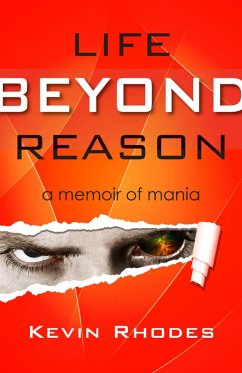 Life Beyond Reason: A Memoir of Mania (eBook, ePUB) - Rhodes, Kevin