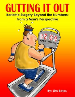 Cover Gutting It Out: Bariatric Surgery Beyond the Numbers; From a Man's Perspective (eBook, ePUB)
