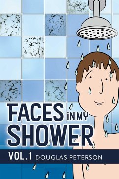 Faces in My Shower (eBook, ePUB) - Peterson, Douglas