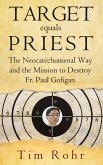 Target equals Priest - The Neocatechumenal Way and the Mission to Destroy Fr. Paul Gofigan (eBook, ePUB)
