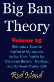 Big Ban Theory: Elementary Essence Applied to Manganese, Ice Ice Baby, Vanilla Ice, Daydream Believer, Monkees, and Sunflower Diaries 22th, Volume 25 (eBook, ePUB) Big Ban Theory: Elementary Essence Applied to Manganese, Ice Ice Baby, Vanilla Ice, Daydream Believer, Monkees, and Sunflower Diaries 22th, Volume 25 (eBook, ePUB)