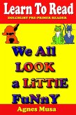 We All Look A Little Funny (Dolchlist Sight Words, #3) (eBook, ePUB) We All Look A Little Funny (Dolchlist Sight Words, #3) (eBook, ePUB)