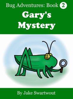 Gary's Mystery (Bug Adventures Book 2) (eBook, ePUB) - Swartwout, Jake Gary's Mystery (Bug Adventures Book 2) (eBook, ePUB) - Swartwout, Jake
