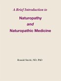 A Brief Introduction to Naturopathy and Naturopathic Medicine (eBook, ePUB) A Brief Introduction to Naturopathy and Naturopathic Medicine (eBook, ePUB)