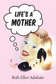 Life's a Mother (eBook, ePUB)