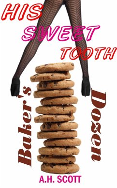 His Sweet Tooth: Baker's Dozen (eBook, ePUB) - Scott, A. H.