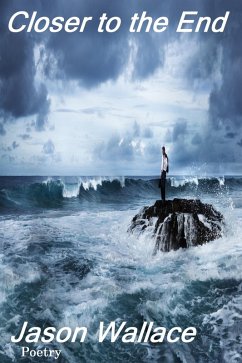 Closer to the End (Poetry, #45) (eBook, ePUB) - Poetry, Jason Wallace
