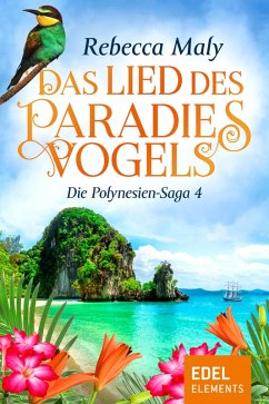 Das Lied des Paradiesvogels / Die Polynesien-Saga Bd.4 (eBook, ePUB) - Maly, Rebecca