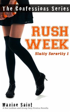 Cover Slutty Sorority 1: Rush Week: A Hot Lesbian and Group Sexy Erotica Novella (Confession Series) (eBook, ePUB)