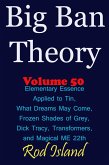 Big Ban Theory: Elementary Essence Applied to Tin, What Dreams May Come, Frozen Shades of Grey, Transformers, Dick Tracy, and Magical ME 22th, Volume 50 (eBook, ePUB) Big Ban Theory: Elementary Essence Applied to Tin, What Dreams May Come, Frozen Shades of Grey, Transformers, Dick Tracy, and Magical ME 22th, Volume 50 (eBook, ePUB)