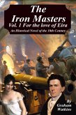 The Iron Masters -Volume 1 For the Love of Eira. (eBook, ePUB)