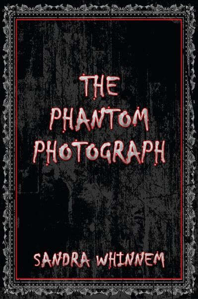 The Phantom Photograph (The Haunted Seniors of Specter County, #2) (eBook, ePUB) The Phantom Photograph (The Haunted Seniors of Specter County, #2) (eBook, ePUB)