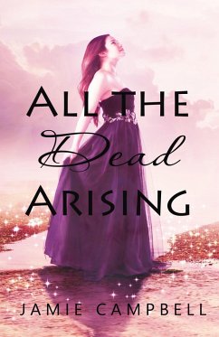 All the Dead Arising (Never Alone, #1) (eBook, ePUB) - Campbell, Jamie