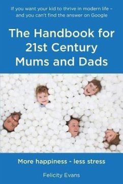 The Handbook for 21st Century Mums and Dads (eBook, ePUB) - Evans, Felicity