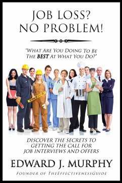 Job Loss? No Problem: Discover the Secrets to Getting the Call for Job Interviews and Offers. (eBook, ePUB) - Murphy, Edward J.