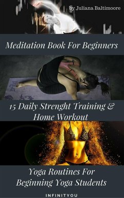 Meditation Book For Beginners: 15 Daily Strength Training & Home Workout Yoga Routines For Beginning Yogi Students (eBook, ePUB) - Baltimoore, Juliana